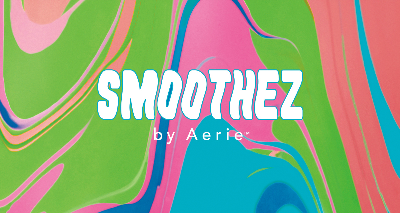 Introducing the SMOOTHEZ by Aerie™ Lookbook! - #AerieREAL Life